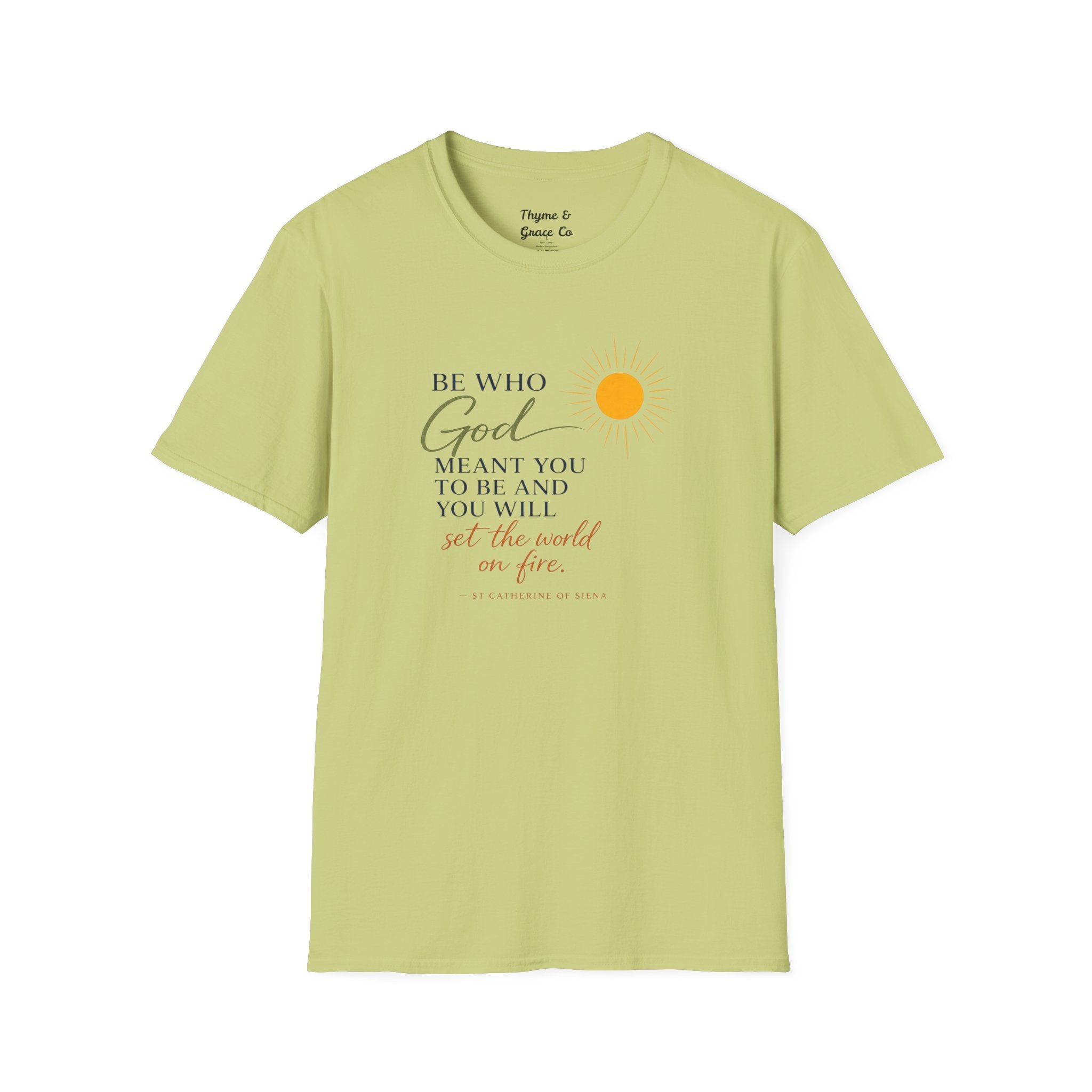 Inspirational Tee — “Be Who God Meant You To Be And You Will Set The World On Fire”