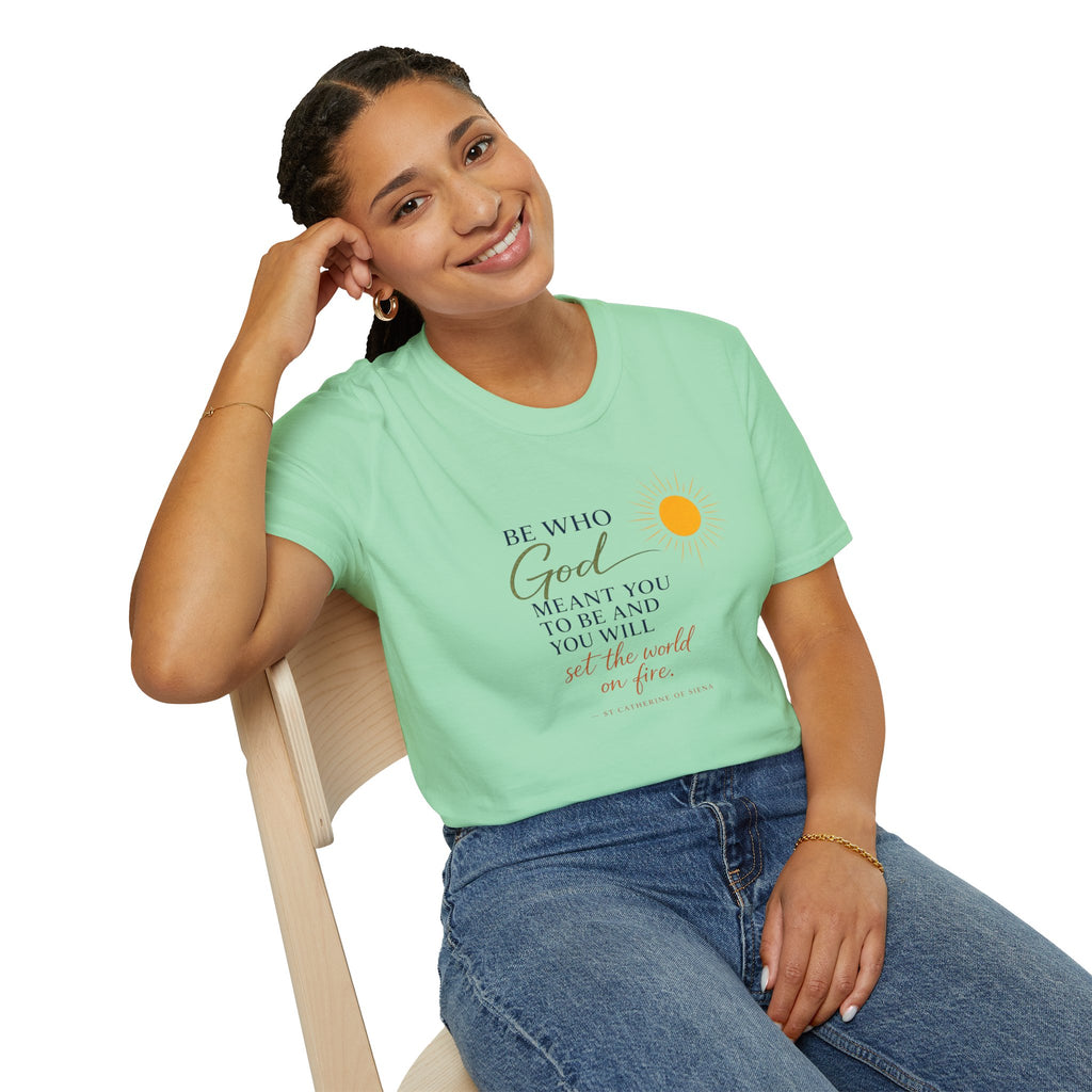 Inspirational Tee — “Be Who God Meant You To Be And You Will Set The World On Fire”