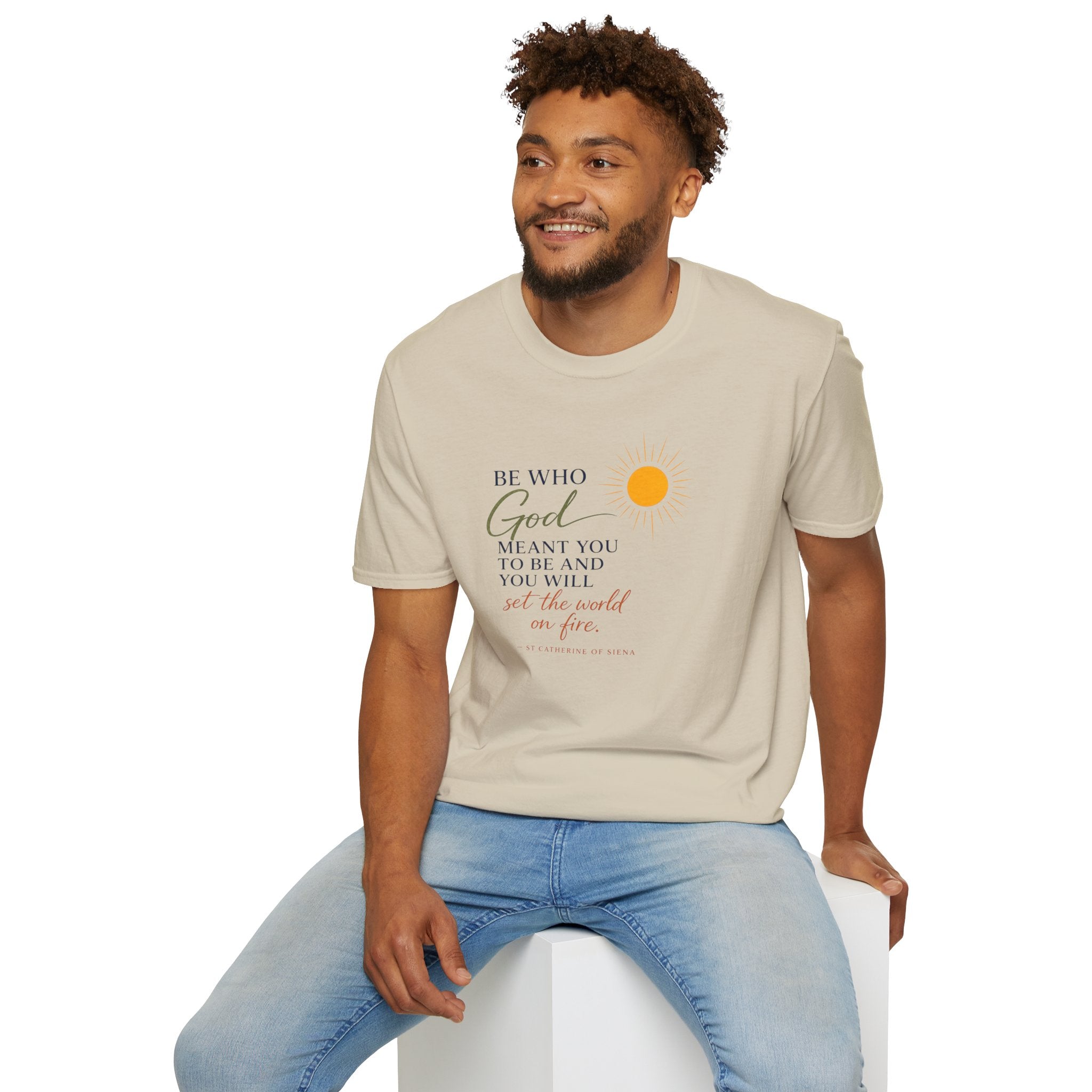 Inspirational Tee — “Be Who God Meant You To Be And You Will Set The World On Fire”