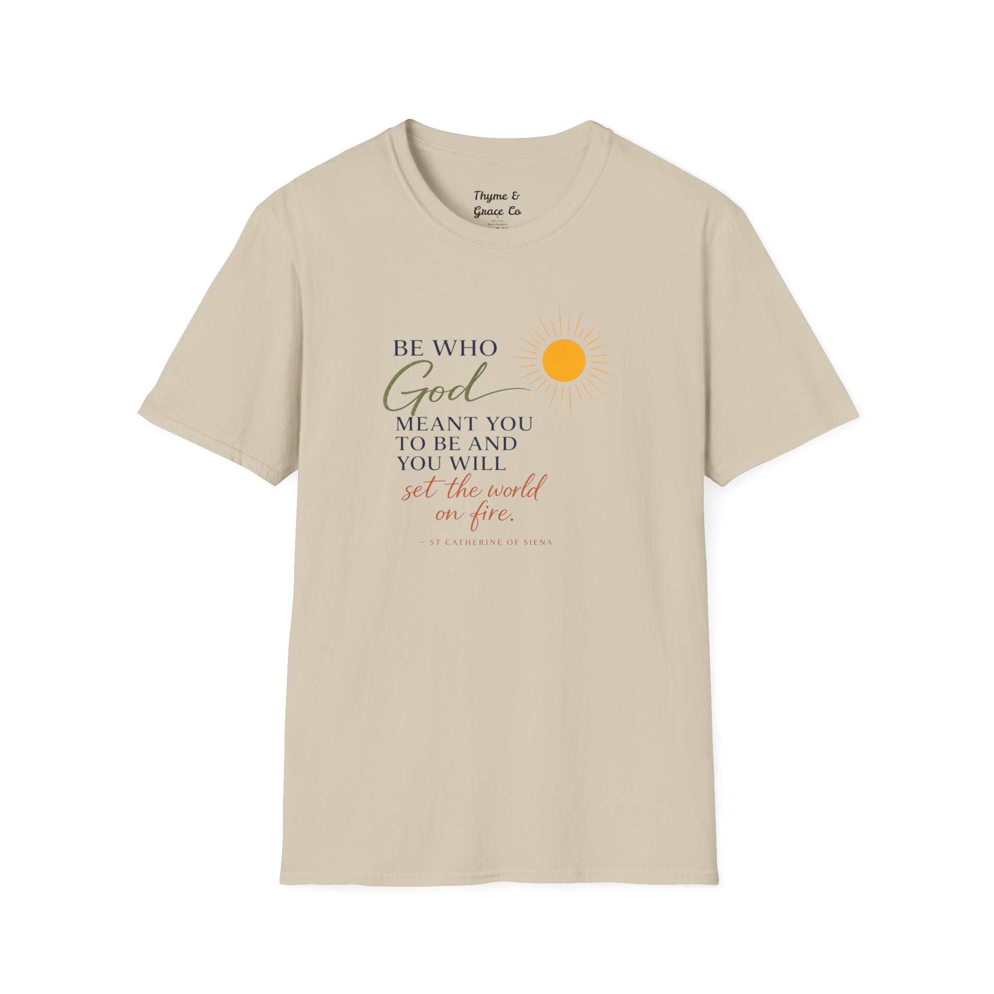 Inspirational Tee — “Be Who God Meant You To Be And You Will Set The World On Fire”