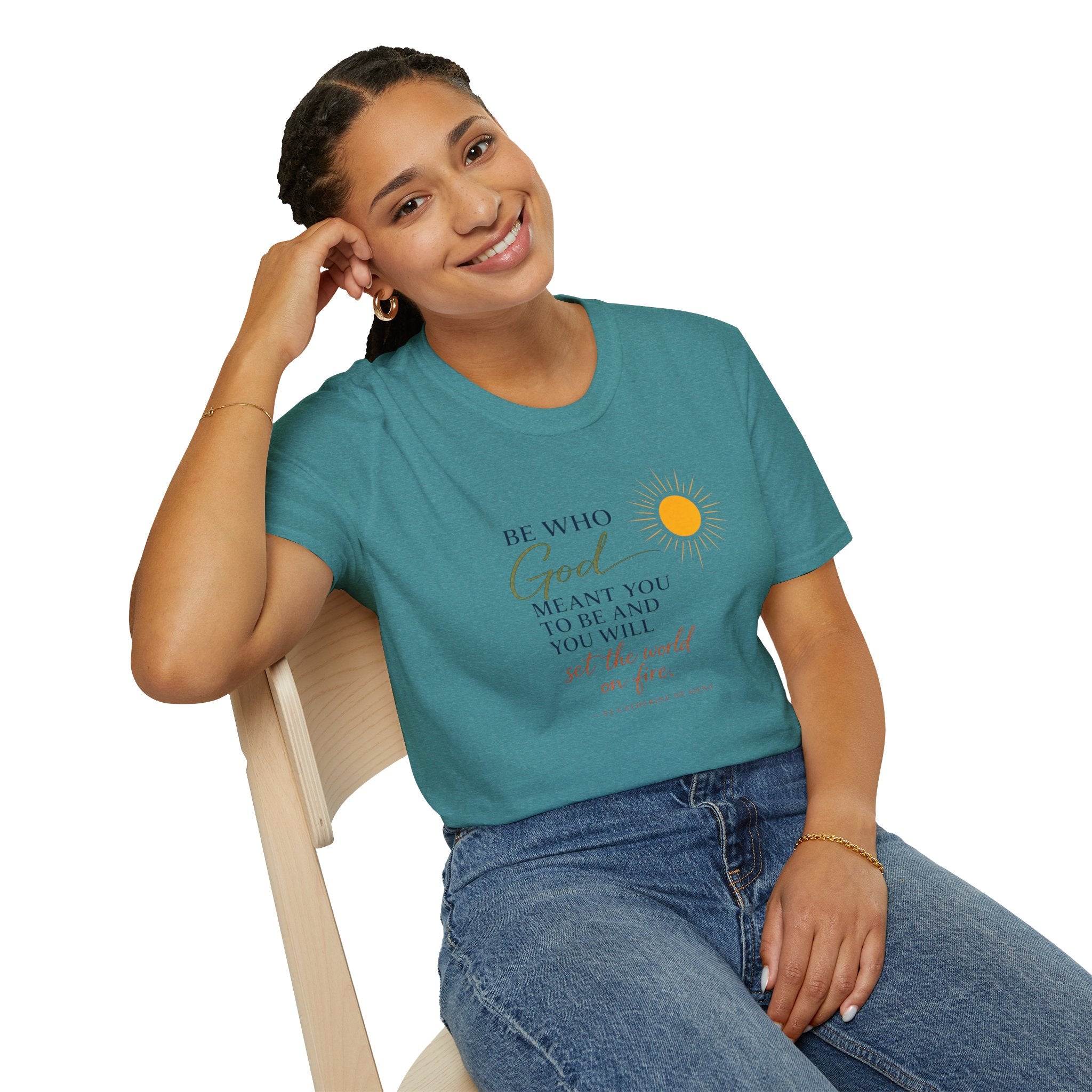 Inspirational Tee — “Be Who God Meant You To Be And You Will Set The World On Fire”