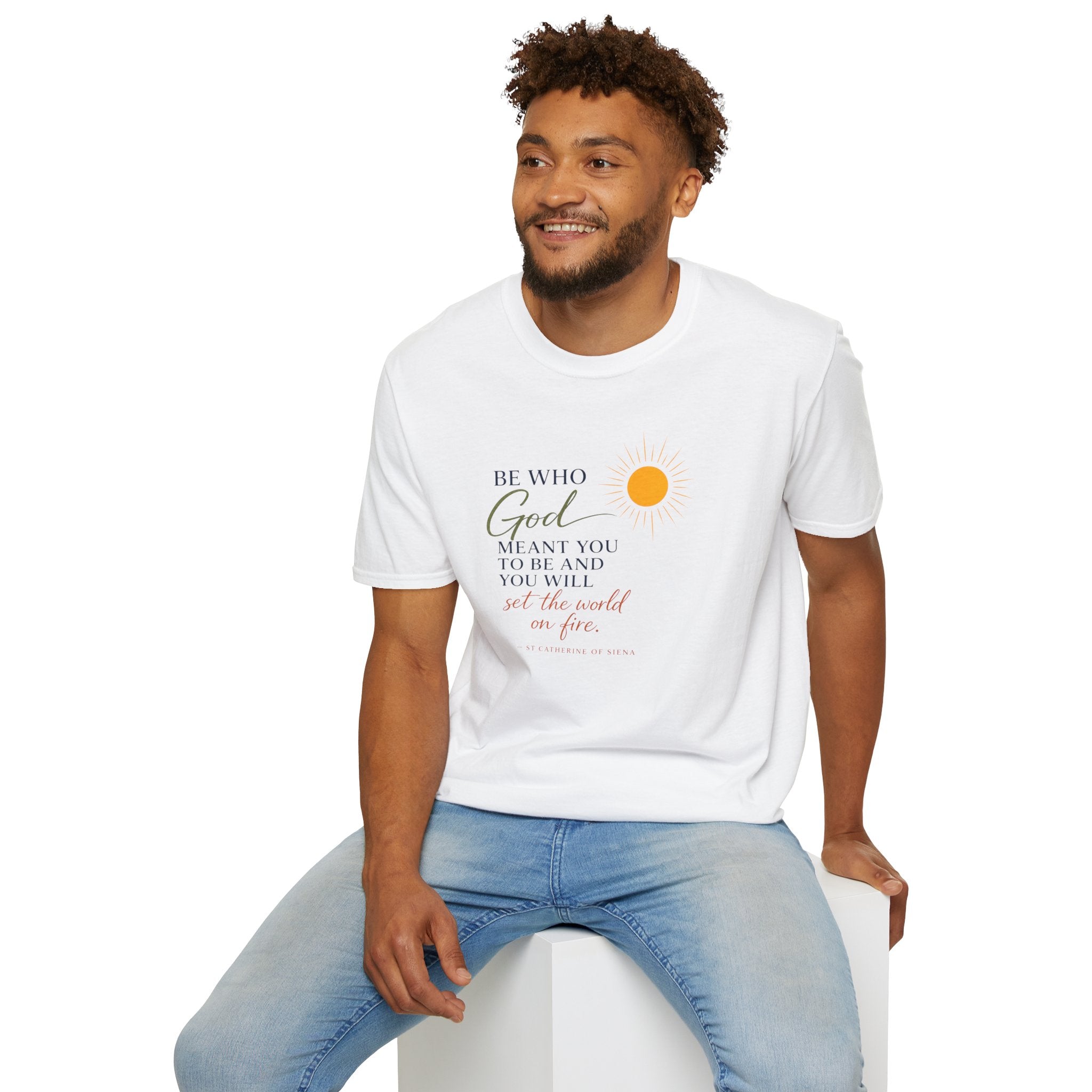 Inspirational Tee — “Be Who God Meant You To Be And You Will Set The World On Fire”