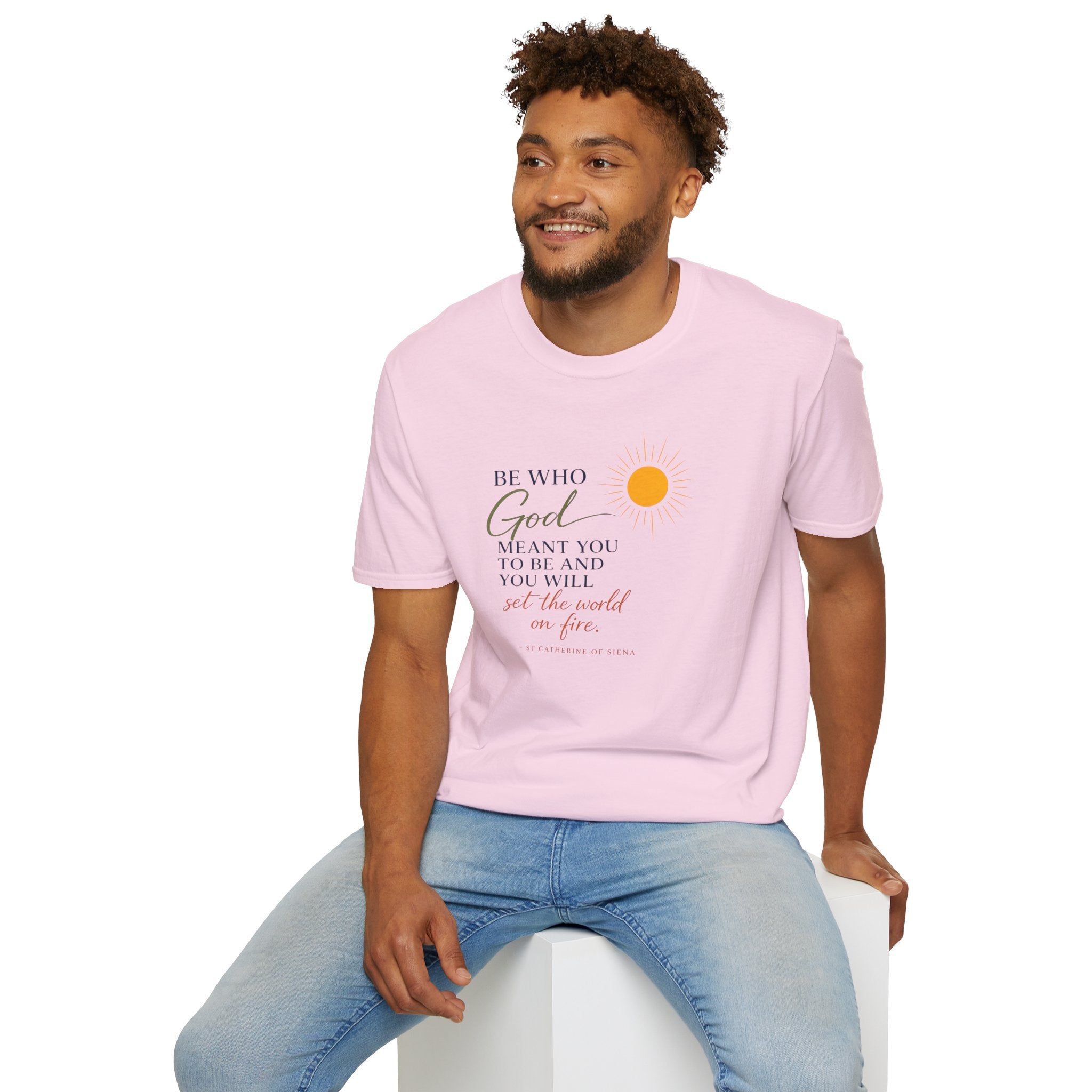 Inspirational Tee — “Be Who God Meant You To Be And You Will Set The World On Fire”