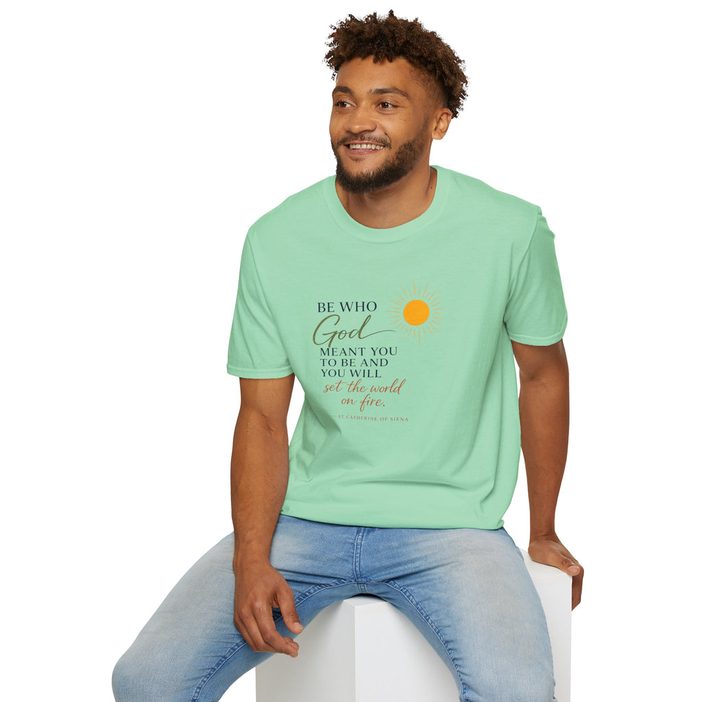 Inspirational Tee — “Be Who God Meant You To Be And You Will Set The World On Fire”