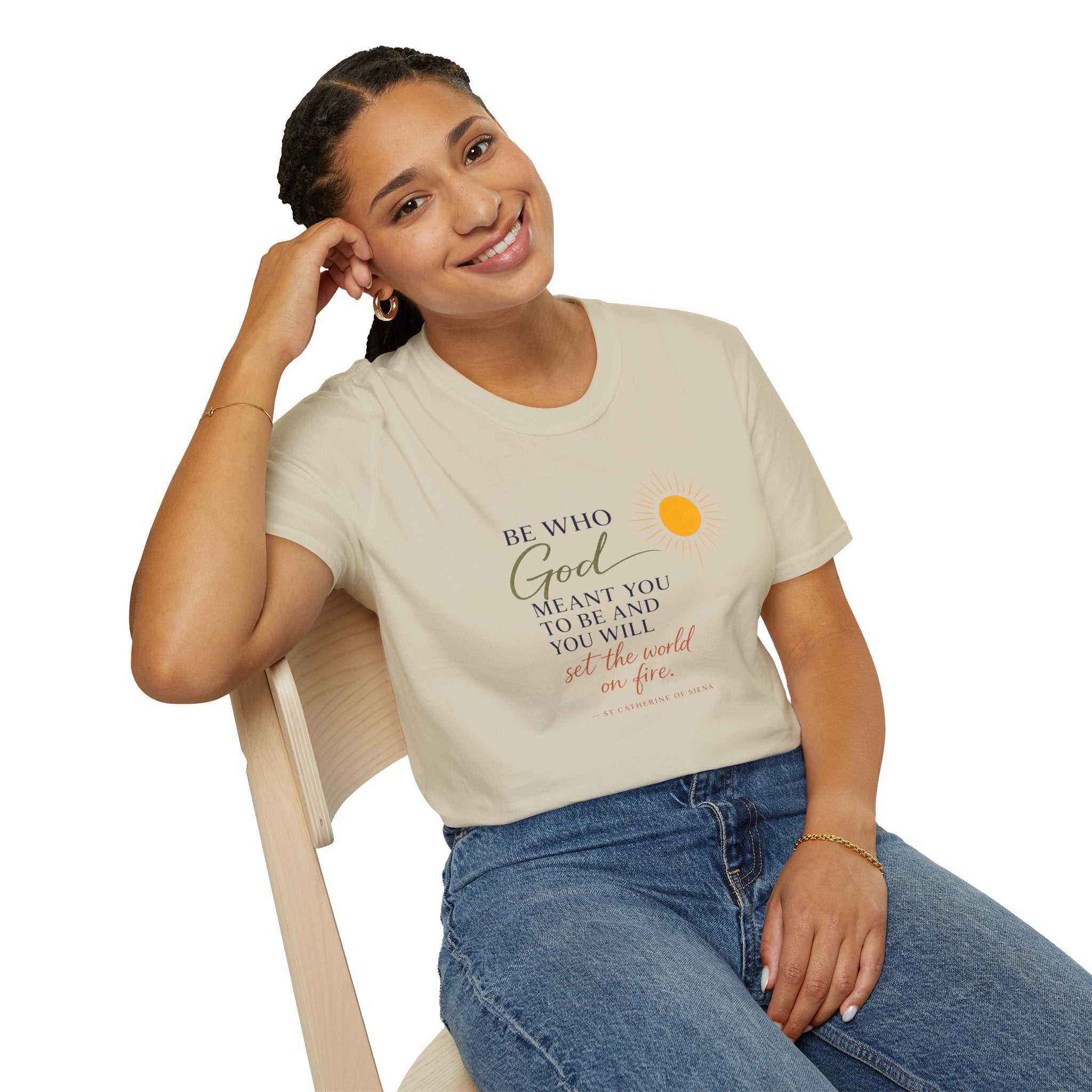 Inspirational Tee — “Be Who God Meant You To Be And You Will Set The World On Fire”