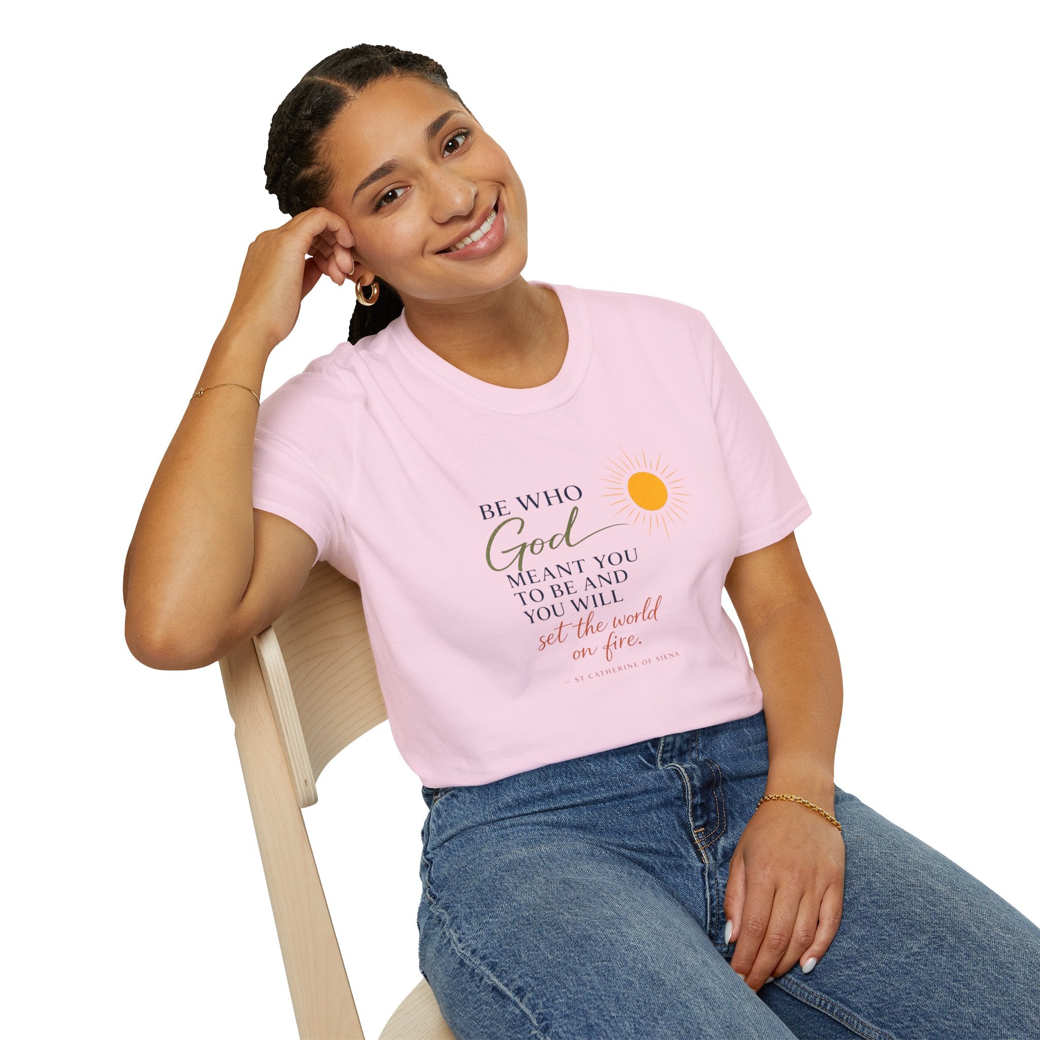 Inspirational Tee — “Be Who God Meant You To Be And You Will Set The World On Fire”