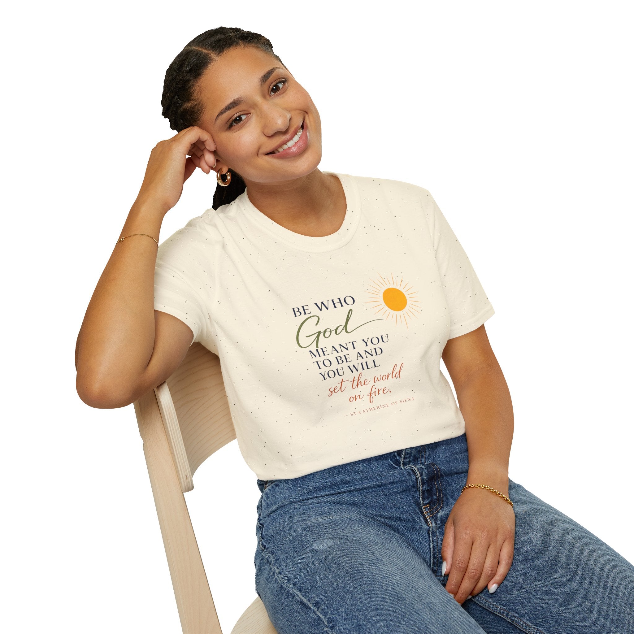 Inspirational Tee — “Be Who God Meant You To Be And You Will Set The World On Fire”