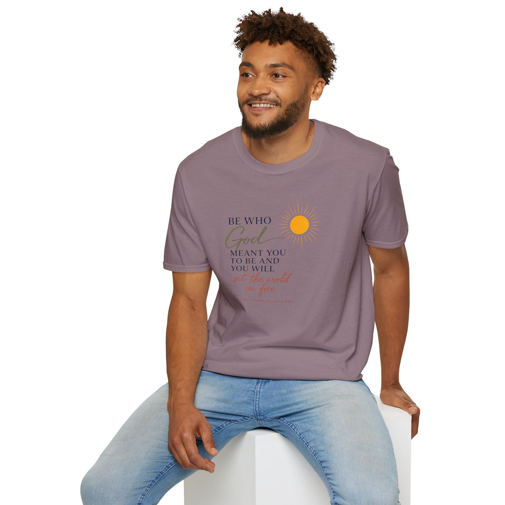Inspirational Tee — “Be Who God Meant You To Be And You Will Set The World On Fire”
