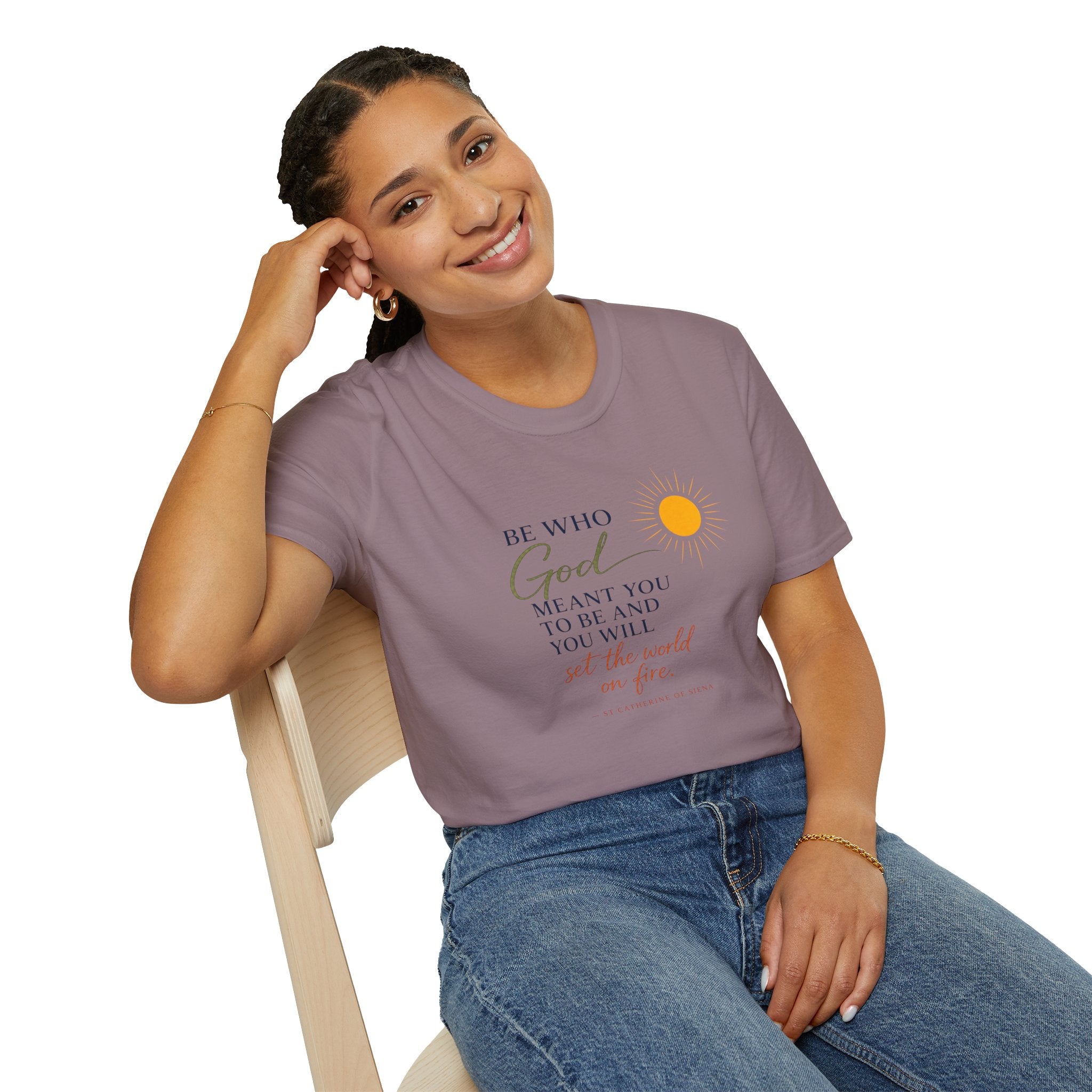 Inspirational Tee — “Be Who God Meant You To Be And You Will Set The World On Fire”