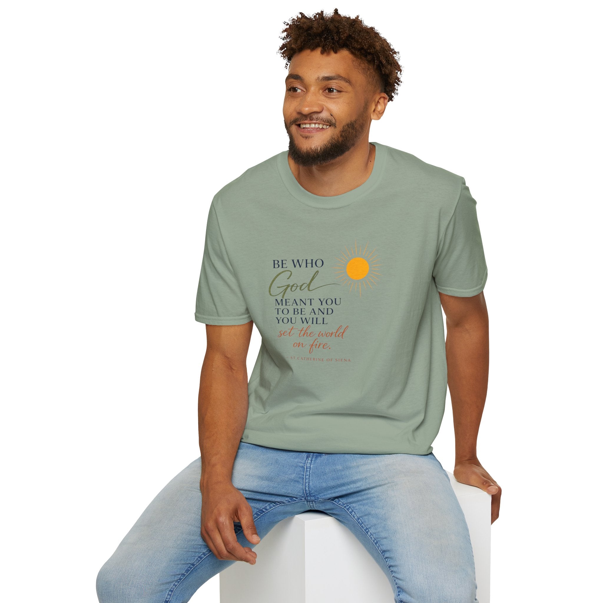 Inspirational Tee — “Be Who God Meant You To Be And You Will Set The World On Fire”